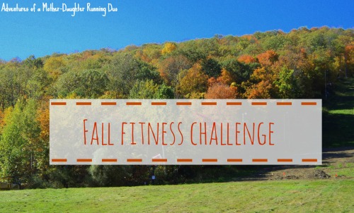 Fall Fitness Challenge. Adventures of a Mother-Daughter Running Duo